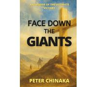 FACE DOWN THE GIANTS: An Episode Of The Ultimate Victory