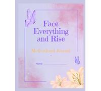 Face Everything and Rise Motivational Journal