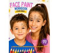 Face Paint Workbook for Kids Ages 6-12: A Creative Coloring and Drawing Book for Young Face Paint Artists
