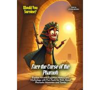Face the Curse of the Pharaoh: Explore Ancient Egyptian History and Mythology with Fun Facts for Kids About Pharaohs Mummies and Tombs