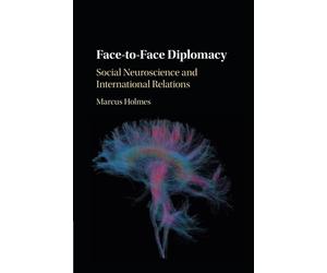 Face-to-Face Diplomacy: Social Neuroscience and International Relations - ...