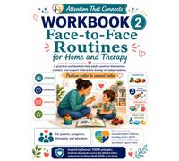 Face-to-Face Routines for Home and Therapy: Workbook 2: A practical guide to help adults position themselves, connect, and support interaction during everyday routines