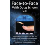 Face-To-Face with Doug Schoon Volume I: Science and Facts about Nails/nail...