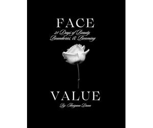 Face Value: 21 Days of Beauty, Boundaries, & Becoming