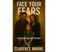 FACE YOUR FEARS: A Psychological Thriller