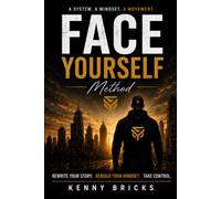 Face Yourself Method: Rewrite Your Story, Rebuild Your Mindset and Take Control