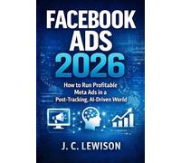 Facebook Ads 2026: How to Run Profitable Meta Ads in a Post-Tracking, AI-Driven World