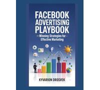 Facebook Advertising Playbook: Winning Strategies for Effective Marketing