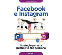 Facebook e Instagram. Strategie per una pubblicità che funziona