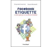 Facebook etiquette. Le sette regole per un uso efficace di Facebook