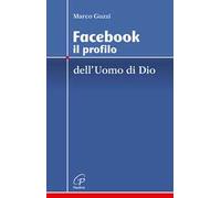 Facebook. Il profilo dell'uomo di Dio. Ediz. illustrata