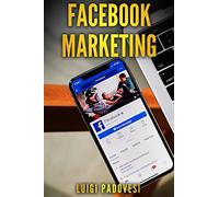 FACEBOOK MARKETING: Come vendere B2C e acquisire clienti online in modo automatico con Facebook. Social Media Marketing per acquisizione clienti e lead per vendita su Internet