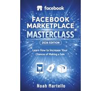 Facebook Marketplace Masterclass 2026 Edition: Learn How to Increase Your Chances of Making a Sale
