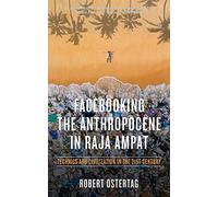 Facebooking the Anthropocene in Raja Ampat: Technics and Civilization in the 21st Century