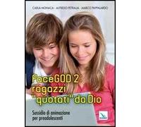 FaceGOD 2: ragazzi «quotati» da Dio. Sussidio di animazione per preadolescenti