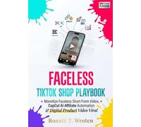 FACELESS TIKTOK SHOP PLAYBOOK: Monetize Faceless Short Form Video, CapCut AI Affiliate Automation & Digital Product Video Viral