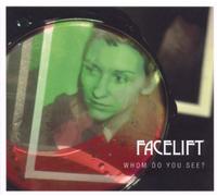 Facelift - Whom Do You See When You Look At Me?