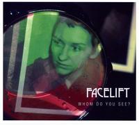 Facelift - Whom Do You See When You Look At Me?