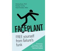 Faceplant: FREE yourself from failure’s funk: Free Yourself from Failure’s Funk