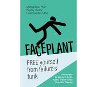 Faceplant: FREE yourself from failure’s funk: Free Yourself from Failure’s Funk