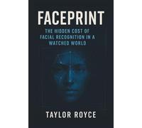 Faceprint: The Hidden Cost of Facial Recognition in a Watched World