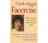Facercise: The Dynamic Muscle-Toning Program for Renewed Vitality and a More Youthful Appearance