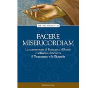 Facere misericordiam. La conversione di Francesco d'Assisi: confronto crit...