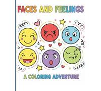 Faces and Feelings Coloring Book for Kids: A Fun and Educational Book to Help Children Recognize Emotions and Express Feelings