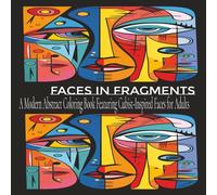 Faces in Fragments: A Modern Abstract Coloring Book Featuring Cubist-Inspired Faces for Adults