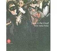 Faces in the crowd. Picturing modern life from Manet to today. Catalogo della mostra. (Rivoli, 6 aprile-10 luglio 2005; London, 2005). Ediz. inglese e italiana