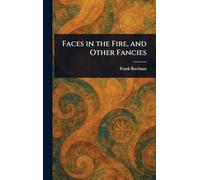 Faces in the Fire, and Other Fancies