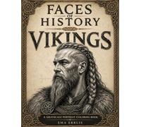Faces of History: Vikings: A Grayscale Portrait Coloring Book Featuring Over 80 Realistic Viking Portraits Inspired by Norse History, Mythology, and Warrior Culture