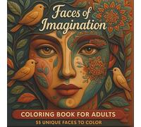Faces of Imagination: Coloring Book for Adults: Adult Coloring Book designed for Relaxation and Stress Relief, 55 unique illustrations, each ... face composed of different artistic elements