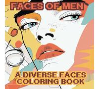 Faces of Men: A Portrait Coloring Journey. Male Expression Coloring Book For Mindfulness and Relax.: Men’s faces coloring book For Teen & Adult. 60 Realistic Face Coloring Pages.