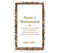 John Tolan Faces of Muhammad: Western Perceptions of the Prophet of (Tascabile)