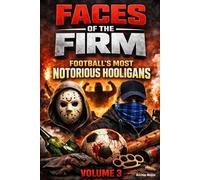 Faces of the Firm: Football's Most Notorious Hooligans (Volume 3)