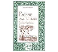 Facezie d'altri tempi. Florilegio di detti arguti, scherzi e piacevolezze del Rinascimento