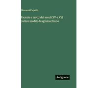Facezie e motti dei secoli XV e XVI codice inedito Magliabechiano