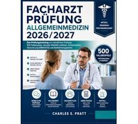 Facharztprüfung Allgemeinmedizin 2026/2027: Das Prüfungstraining zur mündlichen Prüfung: 500 Fallbeispiele, aktuelle DEGAM-Leitlinien, Sozialmedizin, Abrechnung (EBM/GOÄ) und Notfallmanagement
