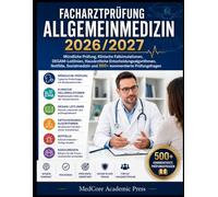 Facharztprüfung Allgemeinmedizin 2026/2027: Mündliche Prüfung, Klinische Fallsimulationen, DEGAM-Leitlinien, Hausärztliche Entscheidungsalgorithmen, ... und 500+ kommentierte Prüfungsfragen