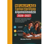 Facharztprüfung Allgemeinmedizin 2026-2027: Strukturiertes Lernen durch integrierte Fallanalysen, diagnostisches Denken, therapeutische Planung und Patientenmanagement