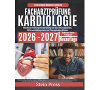 Facharztprüfung Kardiologie 2026-2027: Mündliche Prüfungsvorbereitung mit 20 Fallsimulationen, Differenzialdiagnosen und Therapiealgorithmen