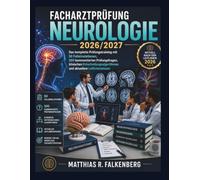 Facharztprüfung Neurologie 2026/2027: Das komplette Prüfungstraining mit 50 Fallsimulationen, 500 kommentierten Prüfungsfragen, klinischen Entscheidungsalgorithmen und aktuellem Leitlinienwissen