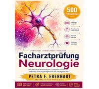 Facharztprüfung Neurologie 2026-2027: Strukturierte Fallanalysen, Leitlinien-Essentials und 500 Prüfungsfragen für das Fachgespräch