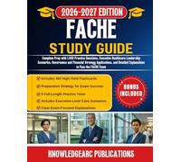 FACHE STUDY GUIDE 2026-2027: Complete Prep with 1,000 Practice Questions, Executive Healthcare Leadership Scenarios, Governance and Financial Strategy ... Detailed Explanations to Pass the FACHE Exam