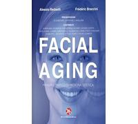 Facial aging. Tecniche mediche, chirurgiche ed odontostomatologiche per il terzo medio ed inferiore del volto