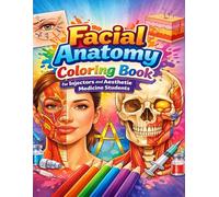 Facial Anatomy Coloring Book for Injectors and Aesthetic Medicine Students: A Practical Study Guide to Master Facial Muscles Vessels Nerves and Injection Safety