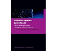 Facial Recognition Surveillance: Policing and Human Rights in the Age of Artificial Intelligence
