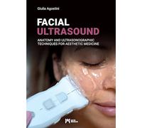 Facial ultrasound. Anatomy and ultrasonographic techniques for aesthetic medicine. Ediz. illustrata