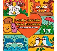 Fácil y Atrevido Dúos Adorables Libro para Colorear: Parejas y Amistades Tiernas para Pintar.Perfecto para todas las edades. Una colección alegre de ... en pareja para colorear en momentos de relax